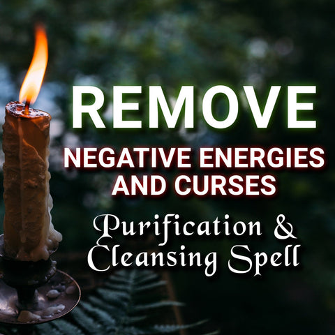 REMOVE Negative Energies & Curses - Powerful AURA PURIFICATION Spell, Same Day Casting, Fast Results